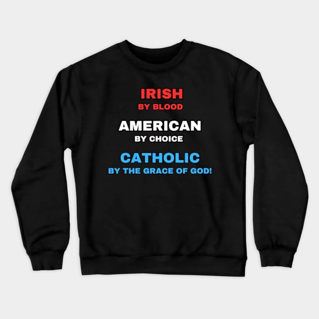 Irish American Catholic - By Choice (Naturalized) Crewneck Sweatshirt by Desert Owl Designs